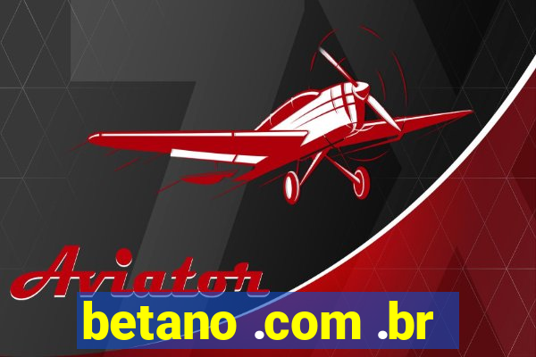 betano .com .br